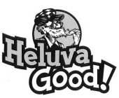 HELUVA GOOD!