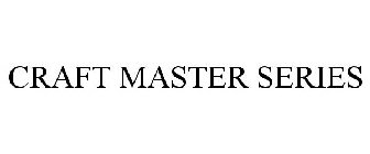 CRAFT MASTER SERIES