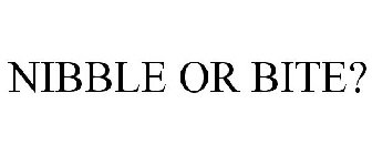 NIBBLE OR BITE?