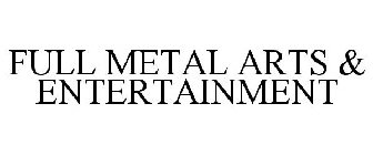 FULL METAL ARTS & ENTERTAINMENT