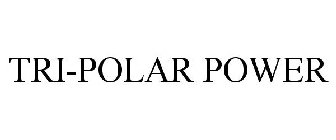 TRI-POLAR POWER