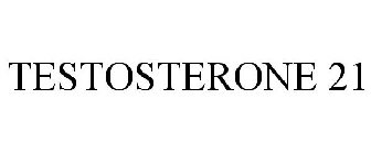 TESTOSTERONE 21