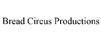 BREAD CIRCUS PRODUCTIONS