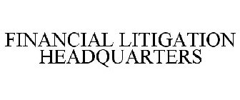 FINANCIAL LITIGATION HEADQUARTERS