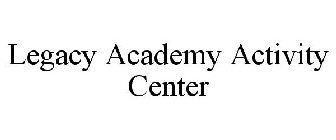 LEGACY ACADEMY ACTIVITY CENTER