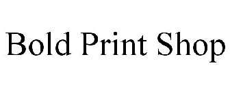 BOLD PRINT SHOP