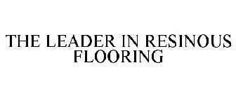 THE LEADER IN RESINOUS FLOORING