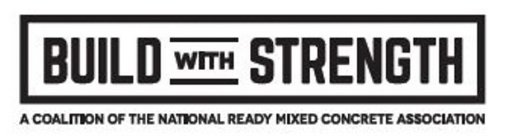 BUILD WITH STRENGTH A COALITION OF THE NATIONAL READY MIXED CONCRETE ASSOCIATION