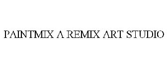 PAINTMIX A REMIX ART STUDIO