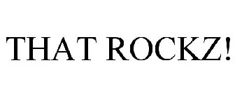 THAT ROCKZ!