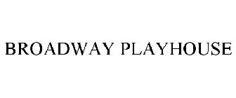 BROADWAY PLAYHOUSE