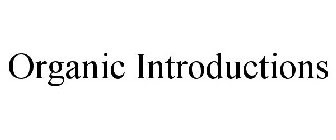 ORGANIC INTRODUCTIONS