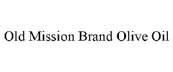 OLD MISSION BRAND OLIVE OIL