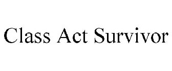 CLASS ACT SURVIVOR