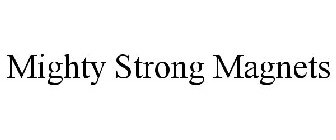 MIGHTY STRONG MAGNETS