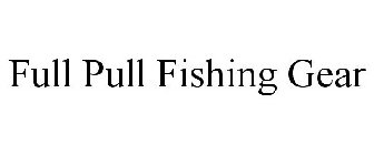 FULL PULL FISHING GEAR