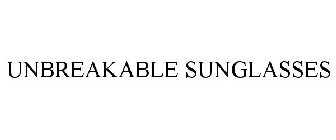 UNBREAKABLE SUNGLASSES