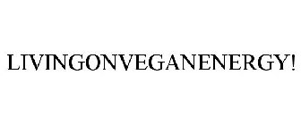 LIVINGONVEGANENERGY!