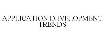 APPLICATION DEVELOPMENT TRENDS