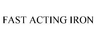 FAST ACTING IRON