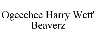 OGEECHEE HARRY WETT' BEAVERZ