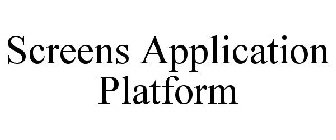 SCREENS APPLICATION PLATFORM