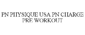 PN PHYSIQUE USA PN CHARGE PRE WORKOUT