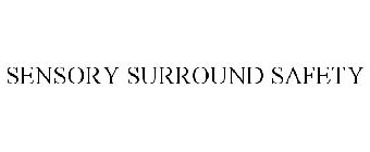 SENSORY SURROUND SAFETY