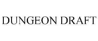 DUNGEON DRAFT