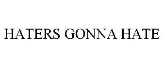 HATERS GONNA HATE