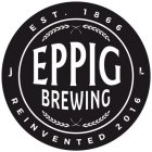 J L EPPIG BREWING EST. 1866 REINVENTED 2016