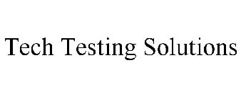 TECH TESTING SOLUTIONS