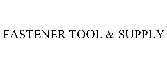 FASTENER TOOL & SUPPLY