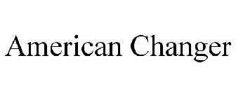 AMERICAN CHANGER