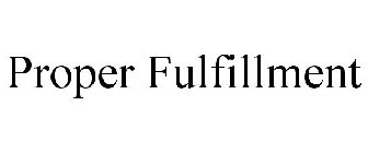 PROPER FULFILLMENT
