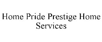 HOME PRIDE PRESTIGE HOME SERVICES