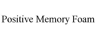 POSITIVE MEMORY FOAM