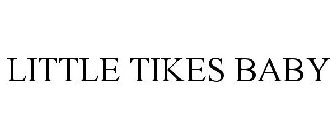 LITTLE TIKES BABY