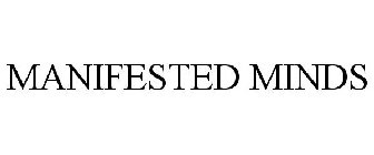 MANIFESTED MINDS