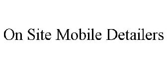 ON SITE MOBILE DETAILERS