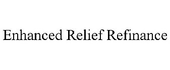 ENHANCED RELIEF REFINANCE