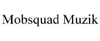 MOBSQUAD MUZIK