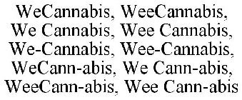 WECANNABIS, WEECANNABIS, WE CANNABIS, WEE CANNABIS, WE-CANNABIS, WEE-CANNABIS, WECANN-ABIS, WE CANN-ABIS, WEECANN-ABIS, WEE CANN-ABIS