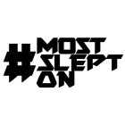# MOST SLEPT ON