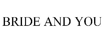 BRIDE AND YOU