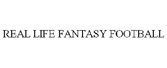REAL LIFE FANTASY FOOTBALL
