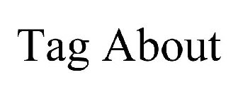TAG ABOUT