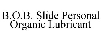 B.O.B. SLIDE PERSONAL ORGANIC LUBRICANT