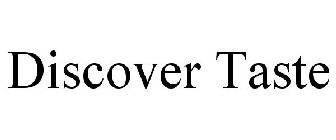 DISCOVER TASTE