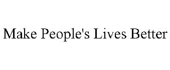 MAKE PEOPLE'S LIVES BETTER